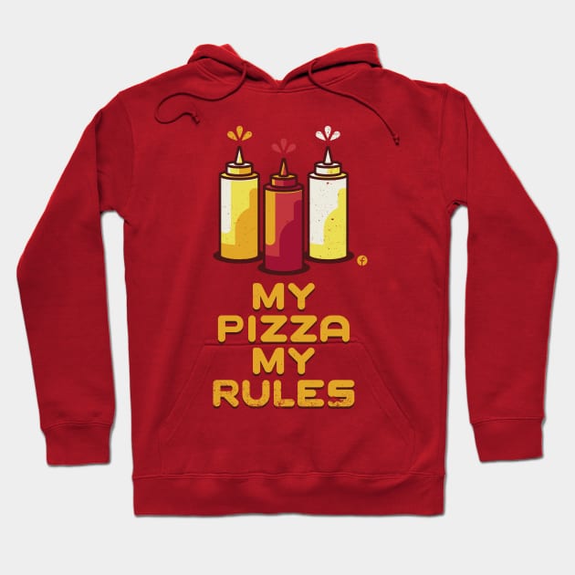 My Pizza My Rules Hoodie by raffaus